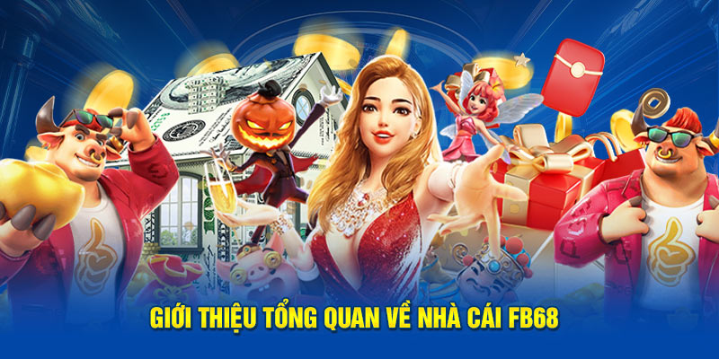 Giới thiệu vài nét về nhà cái FB68