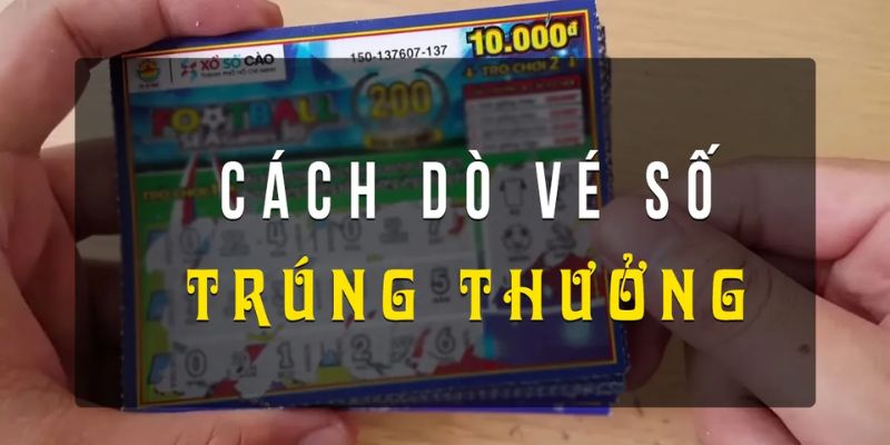 Cách dò vé số trúng thưởng